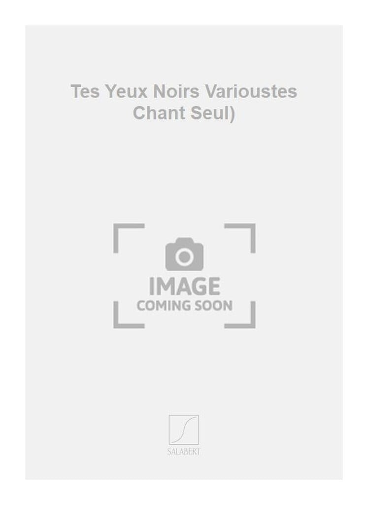 Tes Yeux Noirs Varioustes Chant Seul)